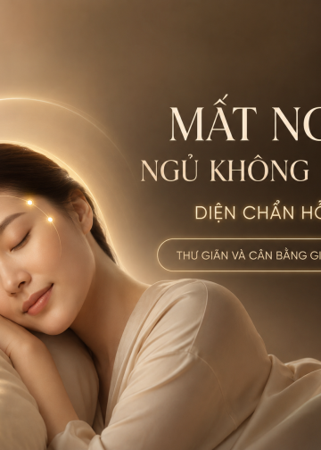 Mất Ngủ, Ngủ Không Sâu – Diện Chẩn Hỗ Trợ Thư Giãn Và Cân Bằng Giấc Ngủ